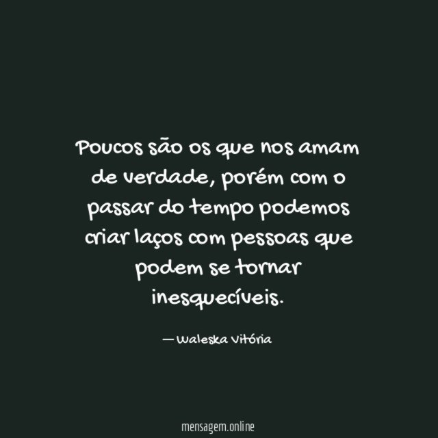 Poucos são os que nos amam de verdade