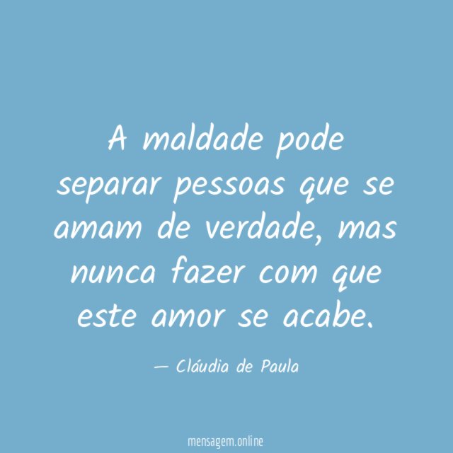 A maldade pode separar pessoas que se amam de verdade