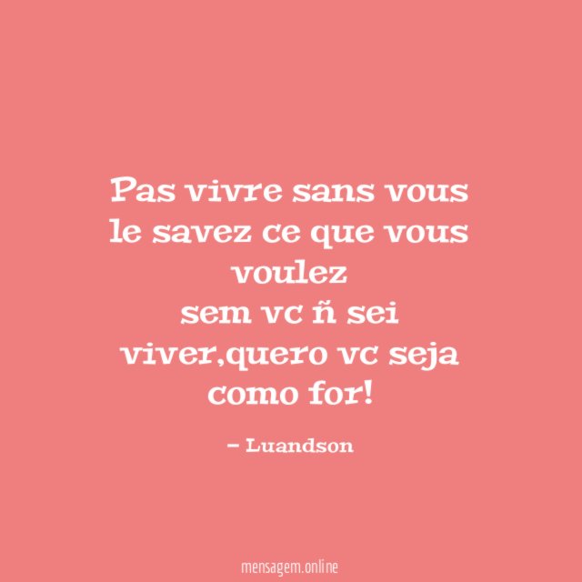 pas vivre sans vous le savez ce que vous voulez