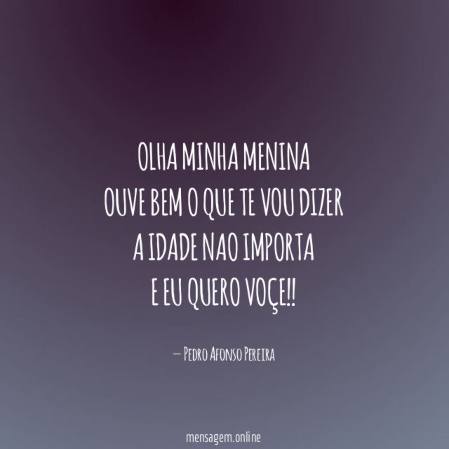 Olha minha menina Ouve bem o que te vou