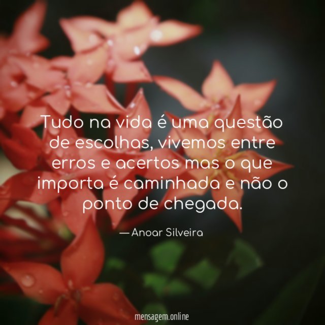Tudo na vida é uma questão de escolhas
