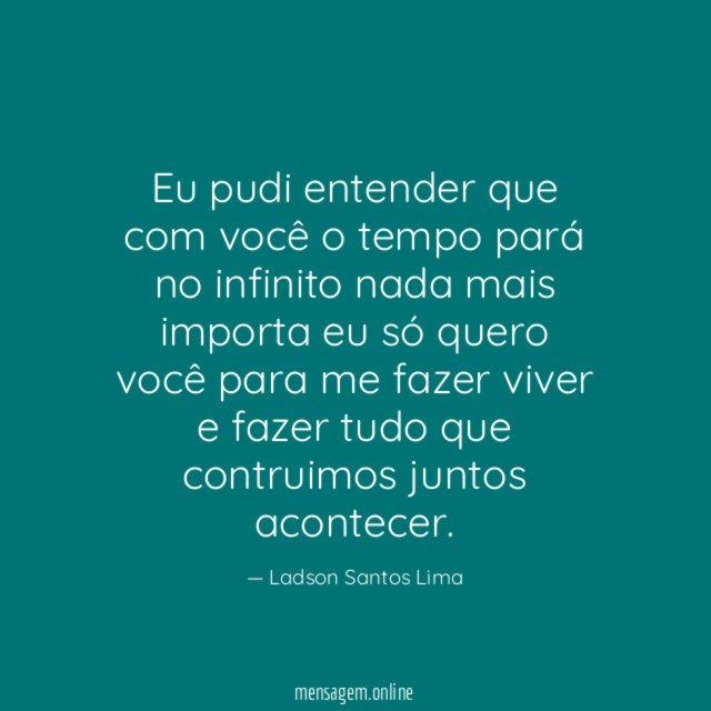 Eu pudi entender que com você o tempo pará