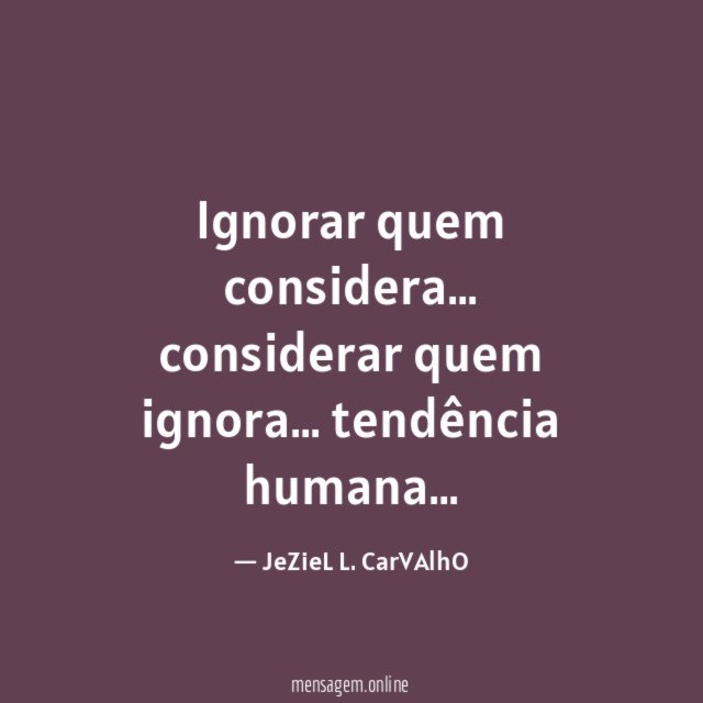 Ignorar quem considera