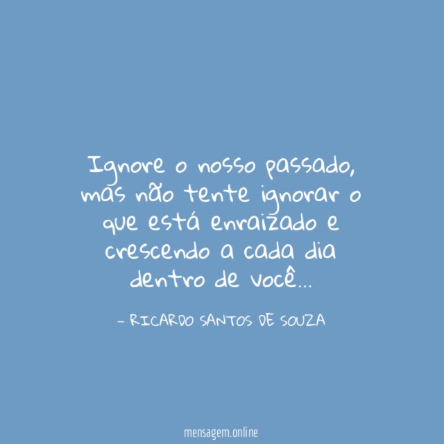 Ignore o nosso passado