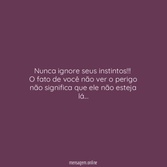 Nunca ignore seus instintos