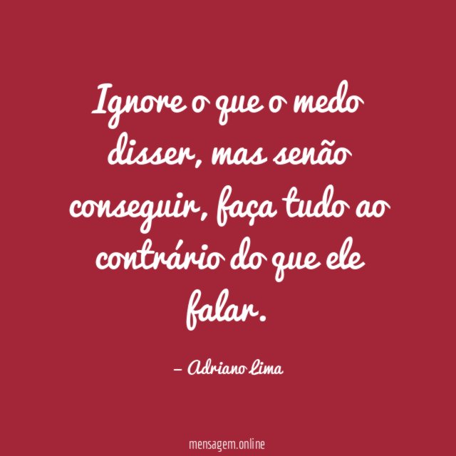 Ignore o que o medo disser