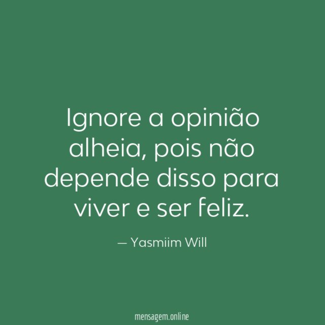 Ignore a opinião alheia