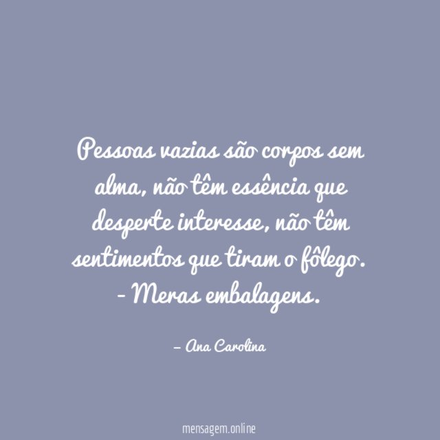Pessoas vazias são corpos sem alma