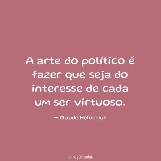 A arte do político é fazer que seja