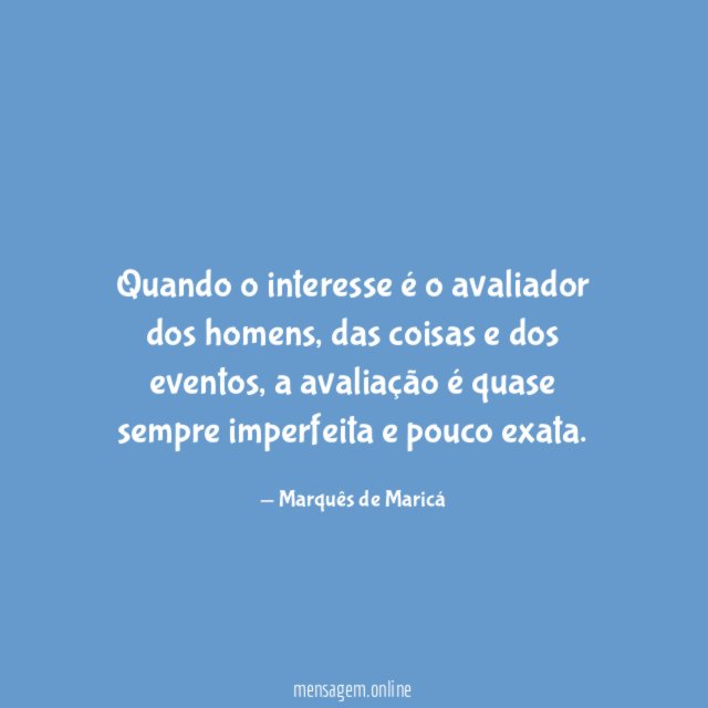 Quando o interesse é o avaliador dos homens