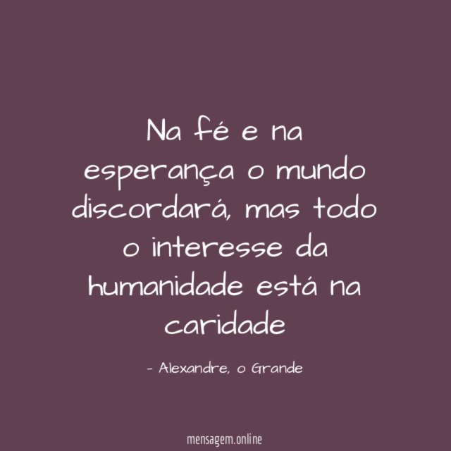 Na fé e na esperança o mundo discordará