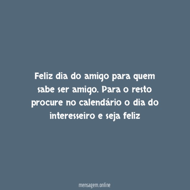 Feliz dia do amigo para quem sabe ser amigo