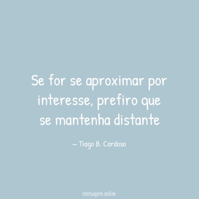 Se for se aproximar por interesse