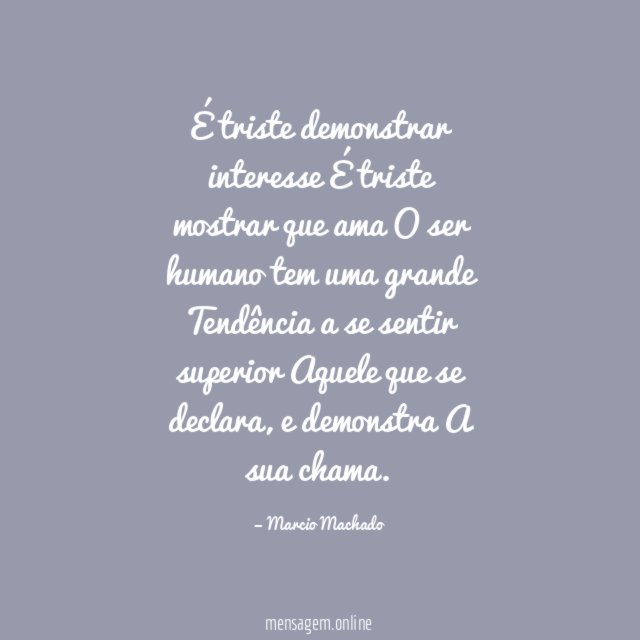 É triste demonstrar interesse É triste mostrar que ama