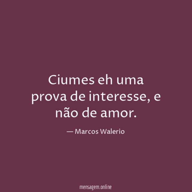 Ciumes eh uma prova de interesse