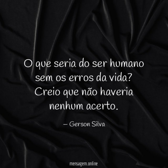 O que seria do ser humano sem os erros da vida