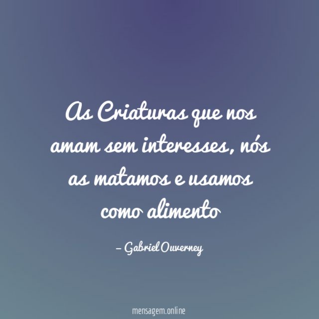 As Criaturas que nos amam sem interesses