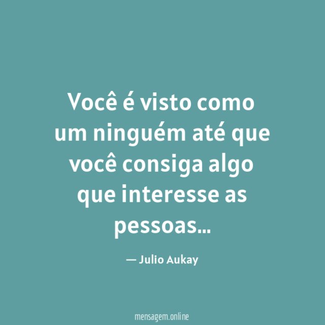 Você é visto como um ninguém até que