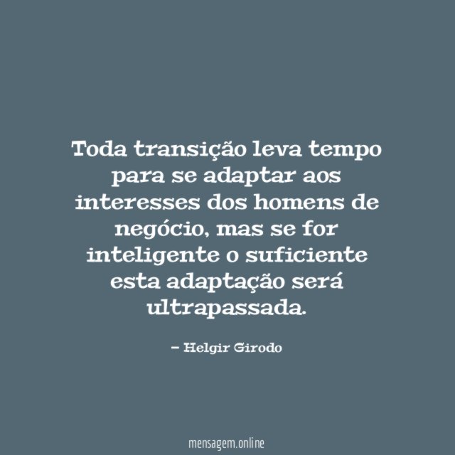 Toda transição leva tempo para se adaptar aos