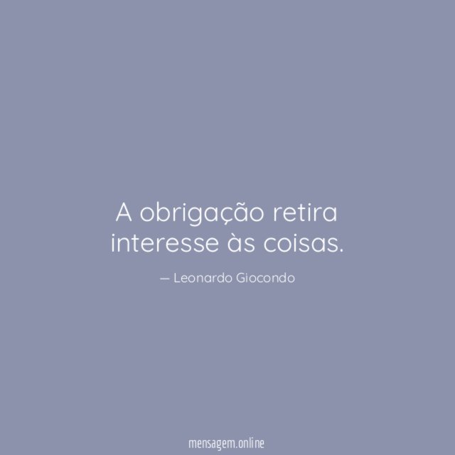 A obrigação retira interesse às coisas
