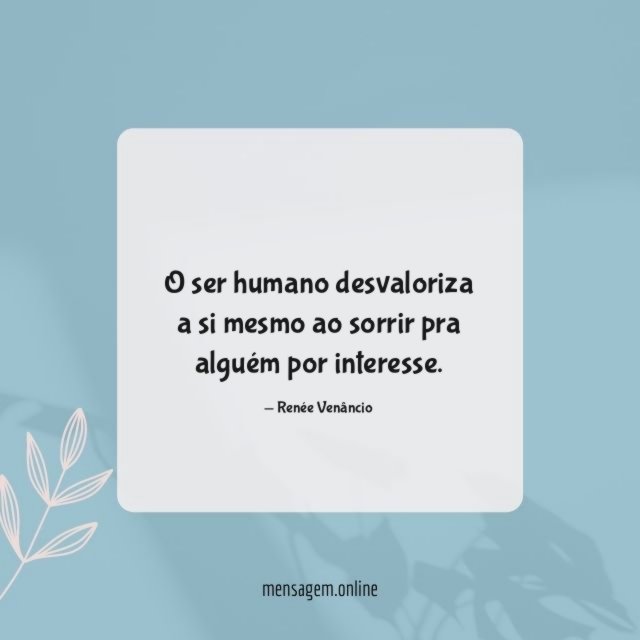 O ser humano desvaloriza a si mesmo ao