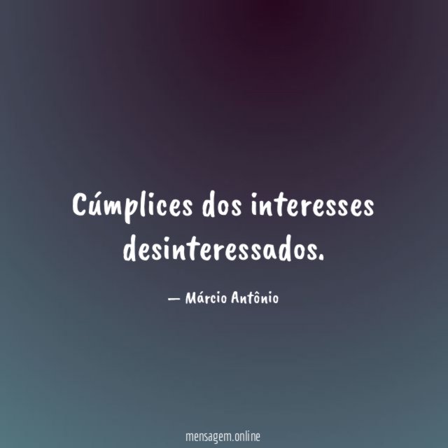 Cúmplices dos interesses desinteressados