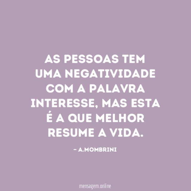 As pessoas tem uma negatividade com a palavra interesse