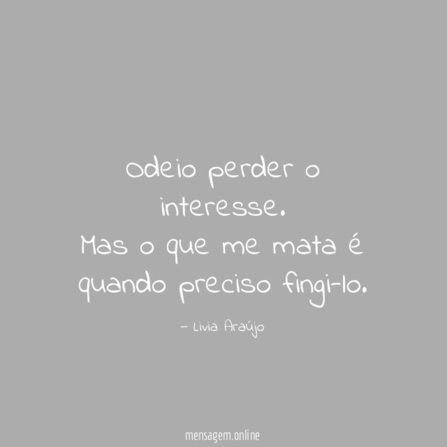 Odeio perder o interesse