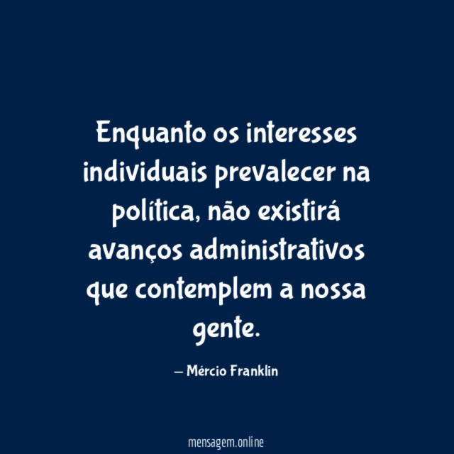 Enquanto os interesses individuais prevalecer na política
