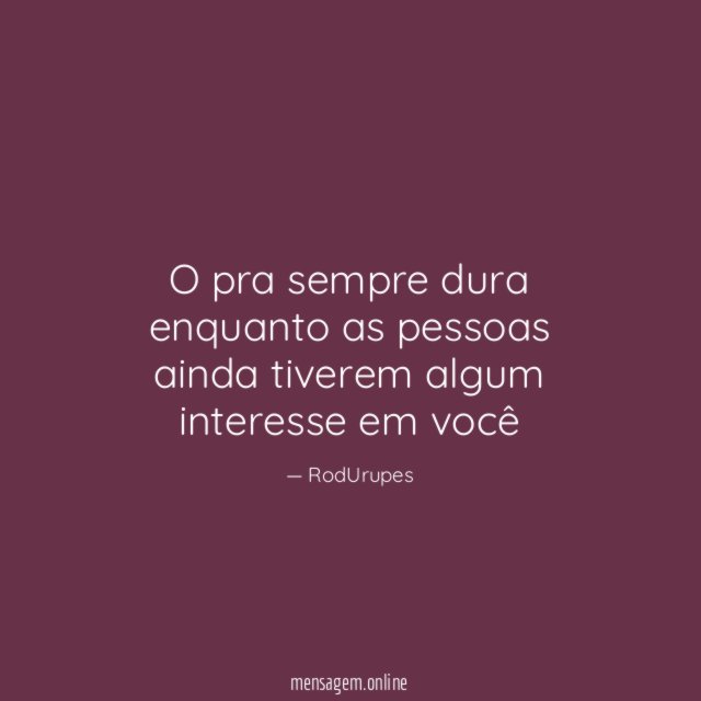 O pra sempre dura enquanto as pessoas ainda