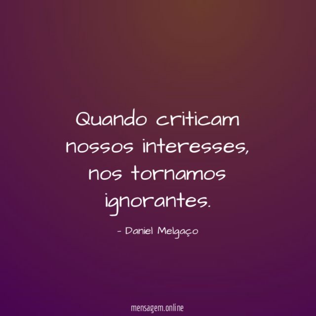 Quando criticam nossos interesses