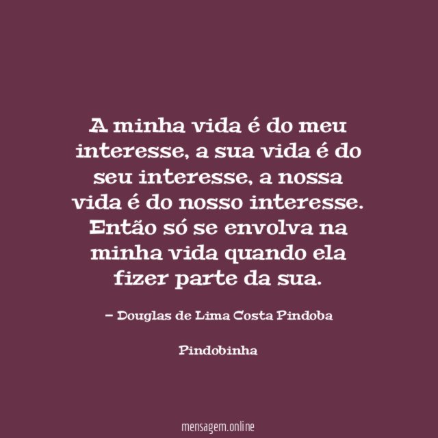 A minha vida é do meu interesse
