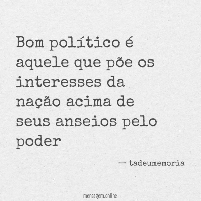 Bom político é aquele que põe os interesses