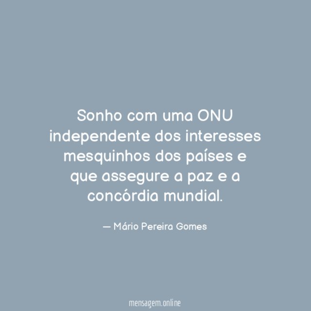 Sonho com uma ONU independente dos interesses mesquinhos