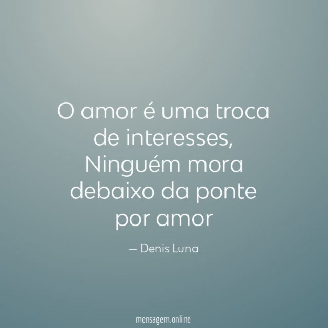 O amor é uma troca de interesses