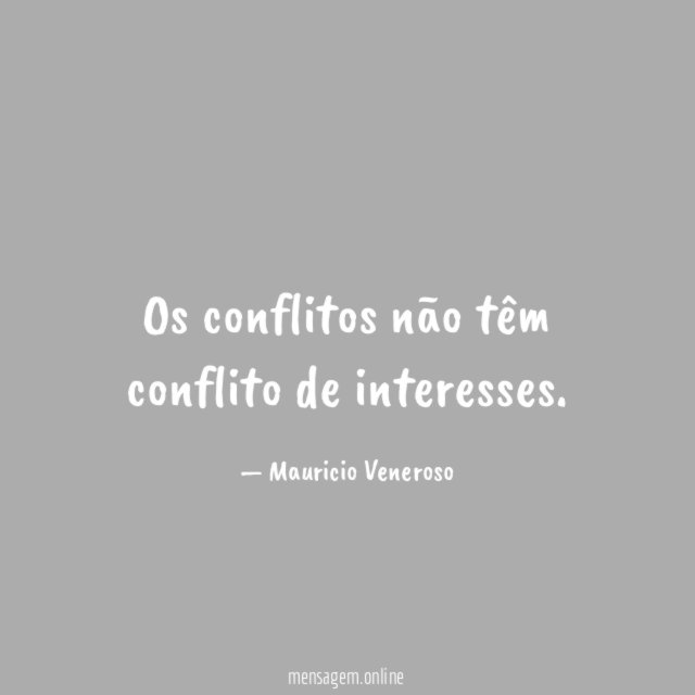 Os conflitos não têm conflito de interesses