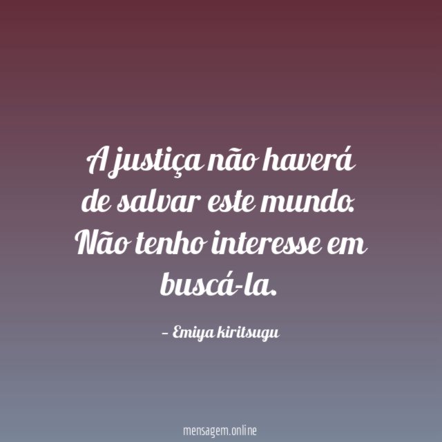 A justiça não haverá de salvar este mundo