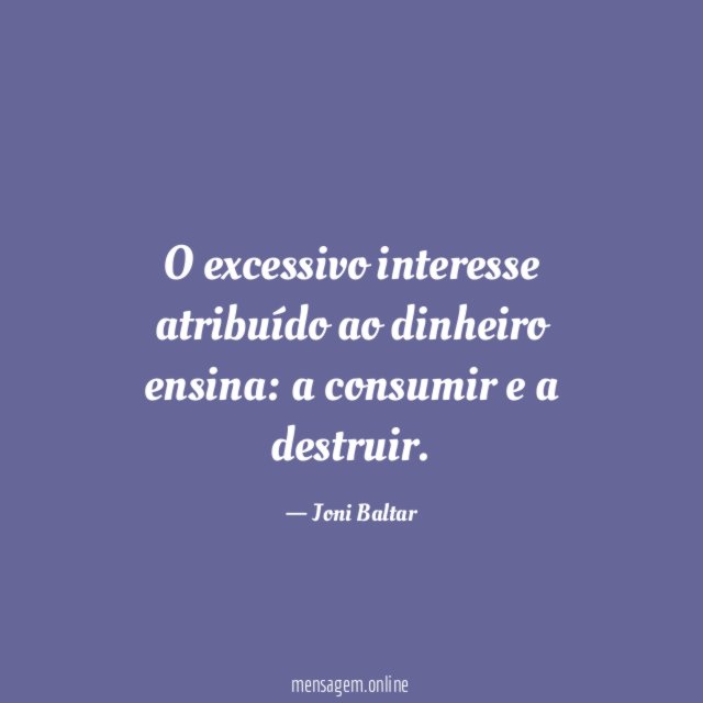 O excessivo interesse atribuído ao dinheiro ensina