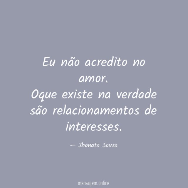Eu não acredito no amor