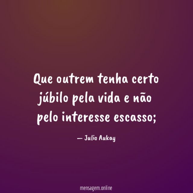 Que outrem tenha certo júbilo pela vida