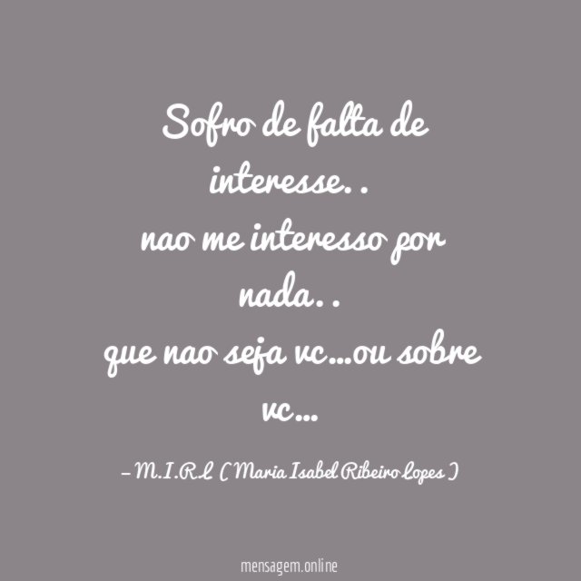 Sofro de falta de interesse