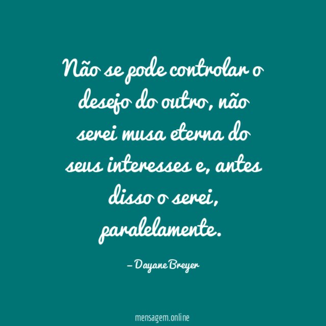 Não se pode controlar o desejo do outro