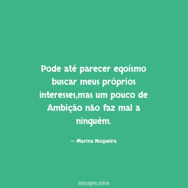 Pode até parecer egoísmo buscar meus próprios interesses