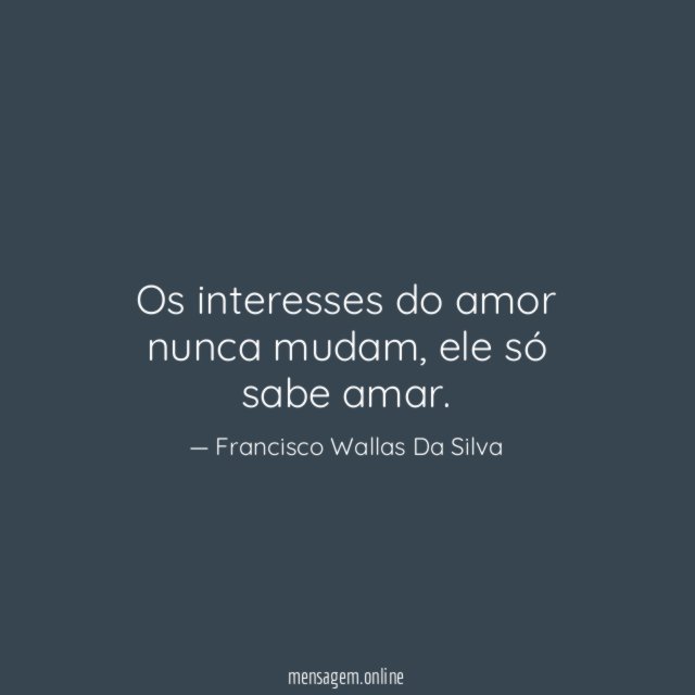 Os interesses do amor nunca mudam