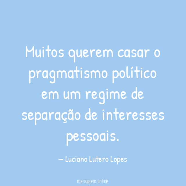 Muitos querem casar o pragmatismo político em um