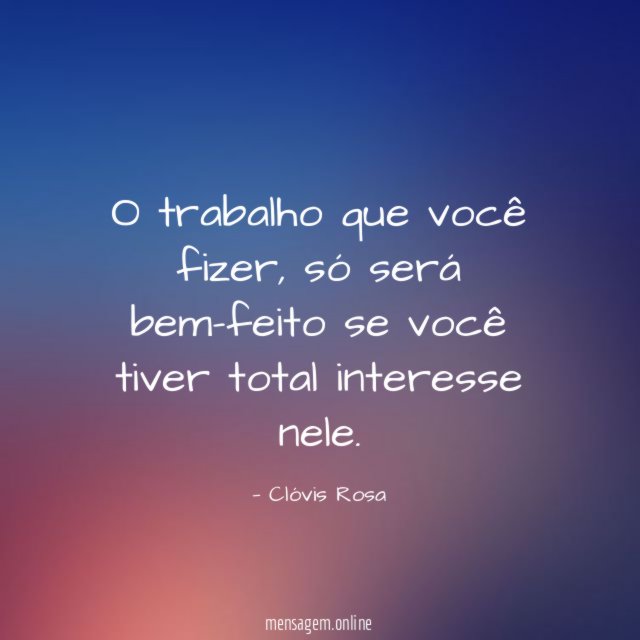 O trabalho que você fizer