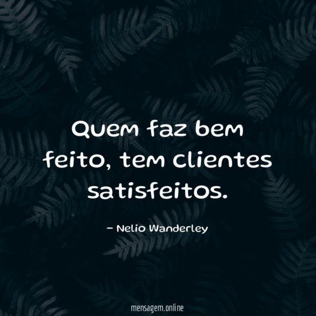 Quem faz bem feito