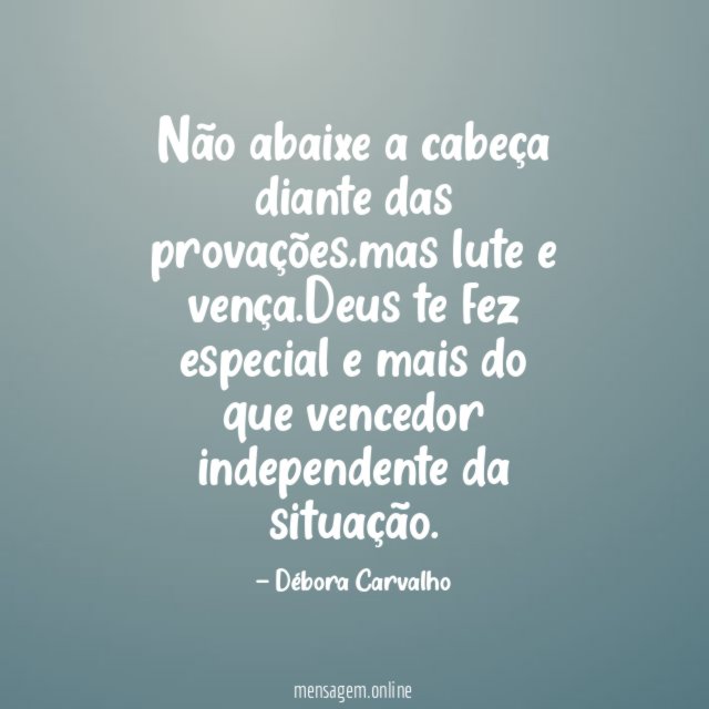 Não abaixe a cabeça diante das provações