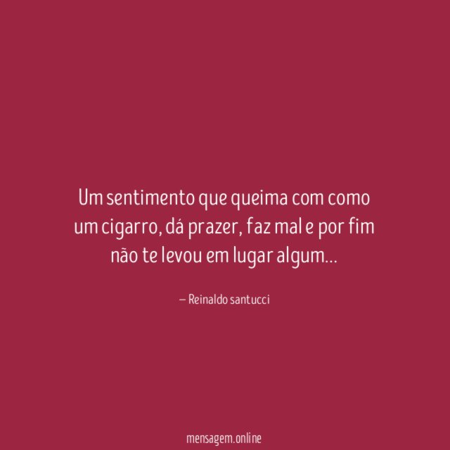 Um sentimento que queima com como um cigarro
