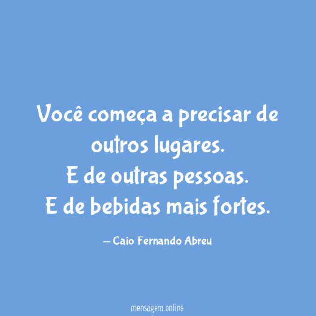 Você começa a precisar de outros lugares